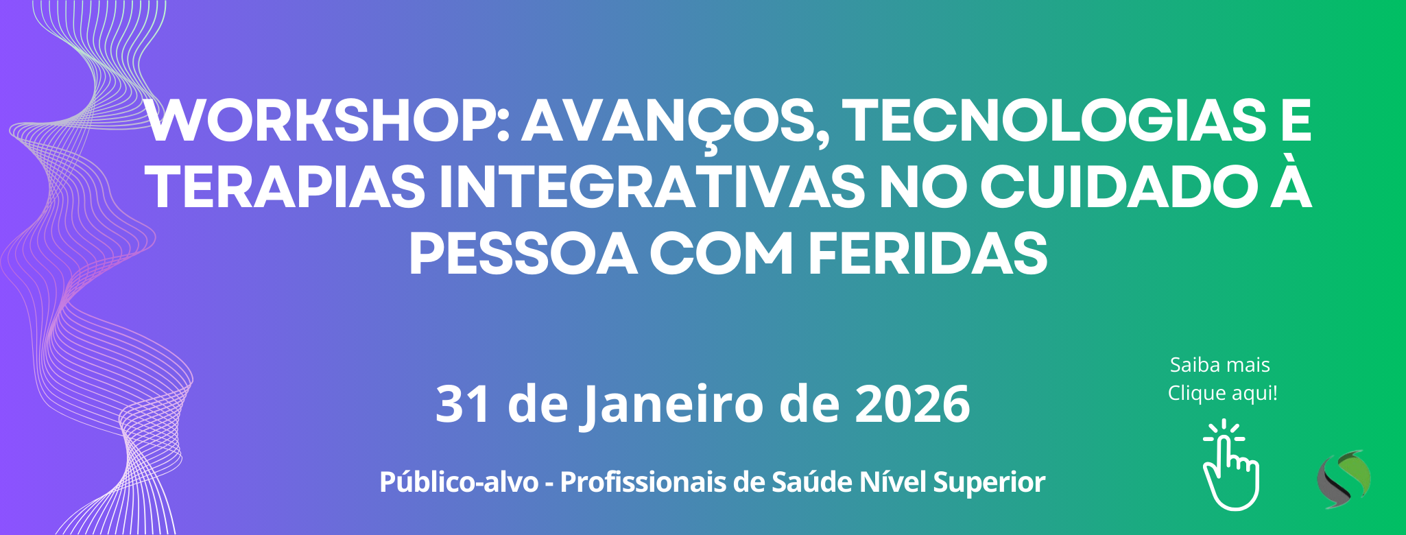 WORKSHOP: AVANÇOS, TECNOLOGIAS E TERAPIAS INTEGRATIVAS NO CUIDADO À PESSOA COM FERIDAS